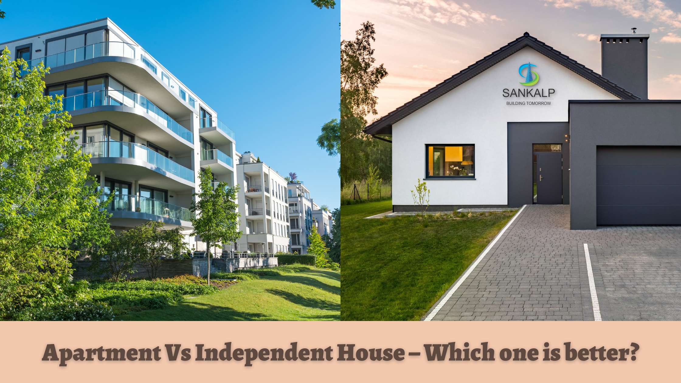 Apartment Vs Independent House - Which one is better?