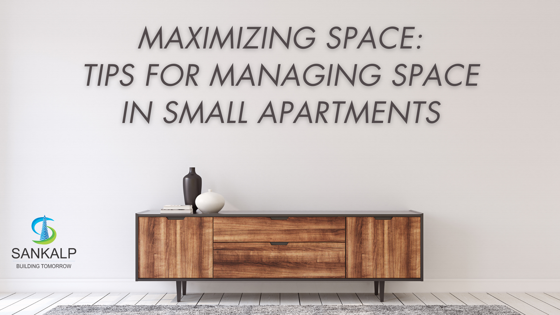 Maximizing Space: Tips for Managing space in small apartments