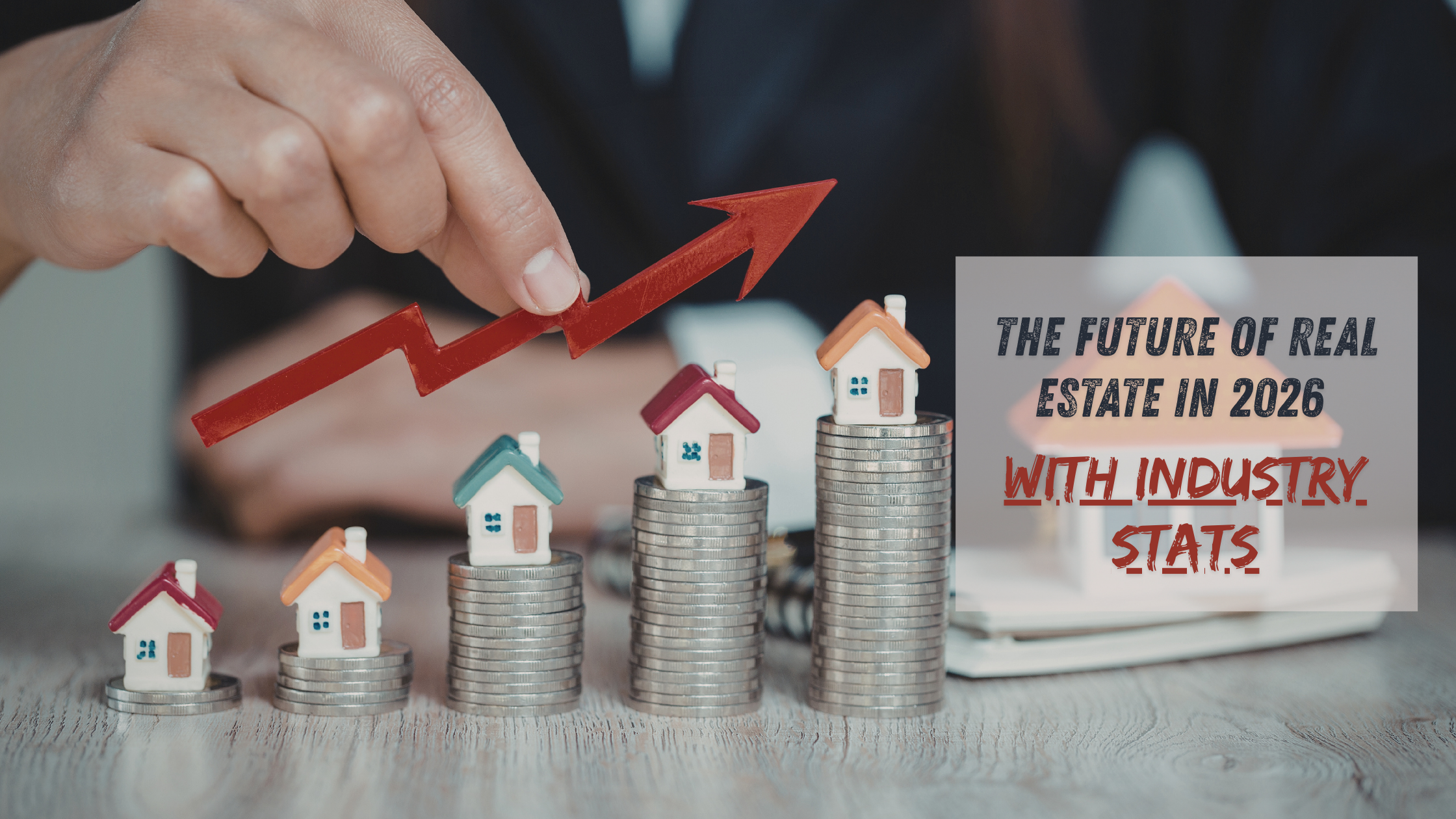 The Future of Real Estate in 2026 with Industry Stats