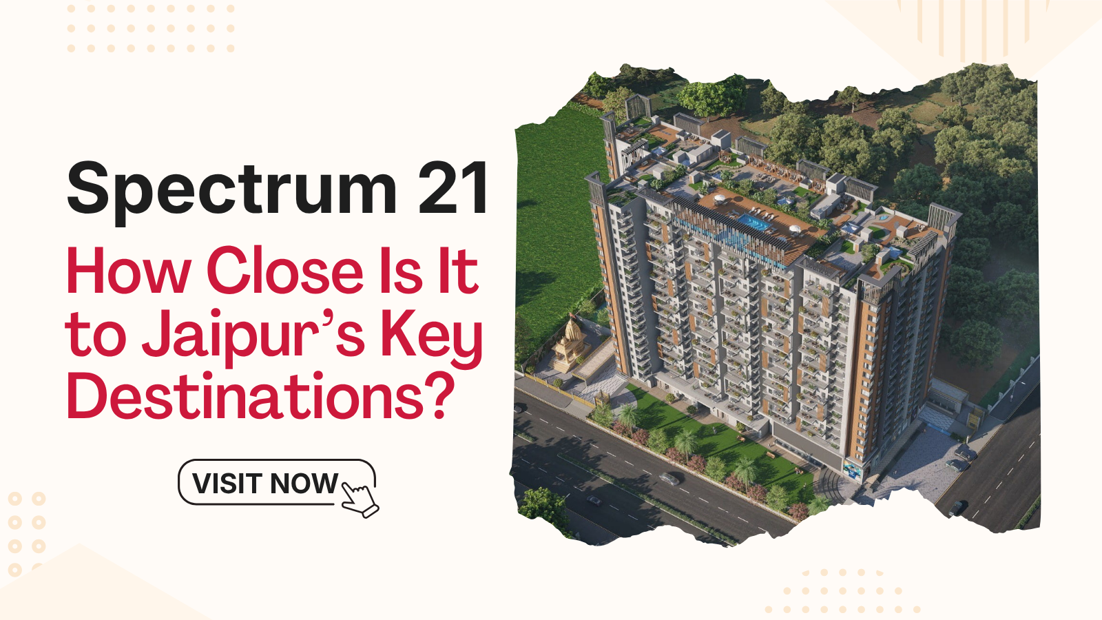 Spectrum 21: How Close Is It to Jaipur’s Key Destinations?