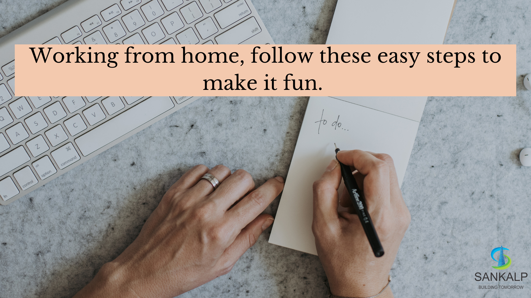 Working from home, follow these easy steps to make it fun.