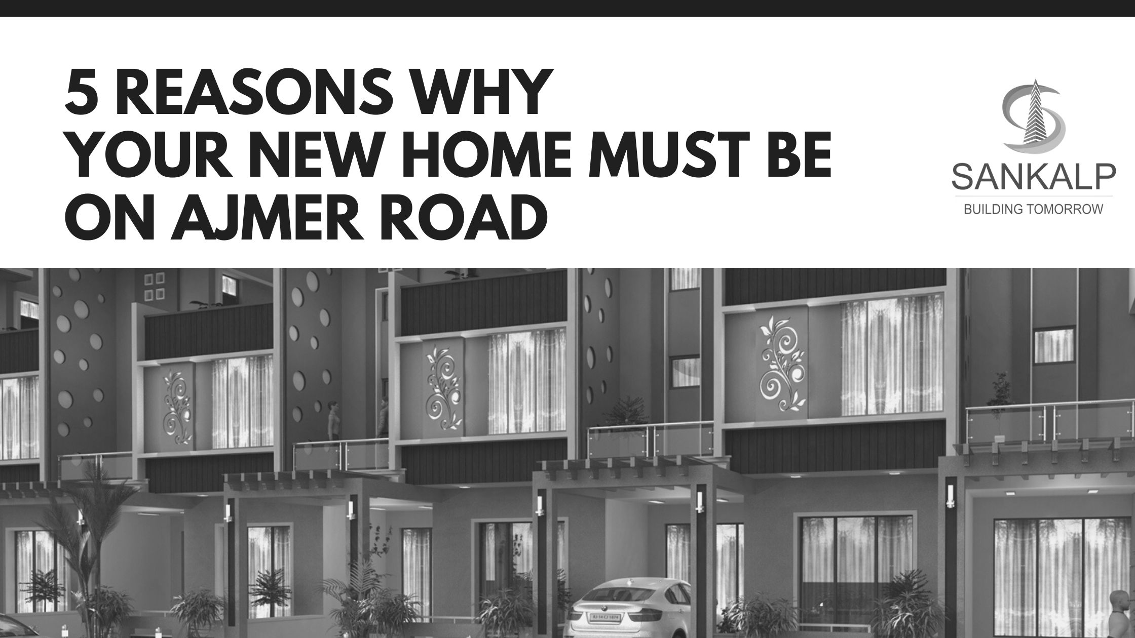 5 Reasons Why Your New Home Must Be On Ajmer Road